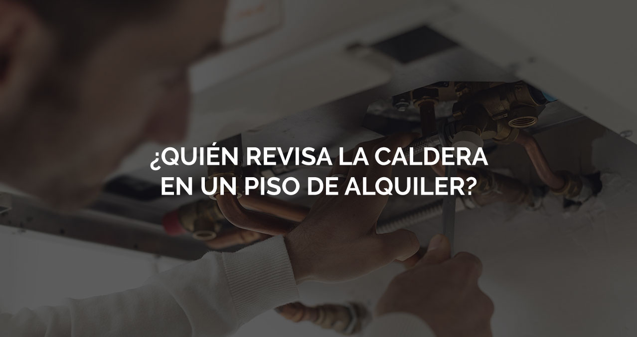 revisión de calderas en pisos de alquiler